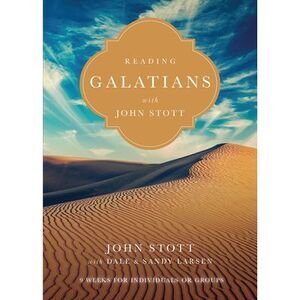 Reading Galatians with John Stott: 9 Weeks for Individuals or Groups -- John Sto